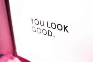 you look good